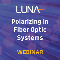 Luna: Polarization in Fiber Optic Systems - How to Measure and Manage for Optimal Performance 