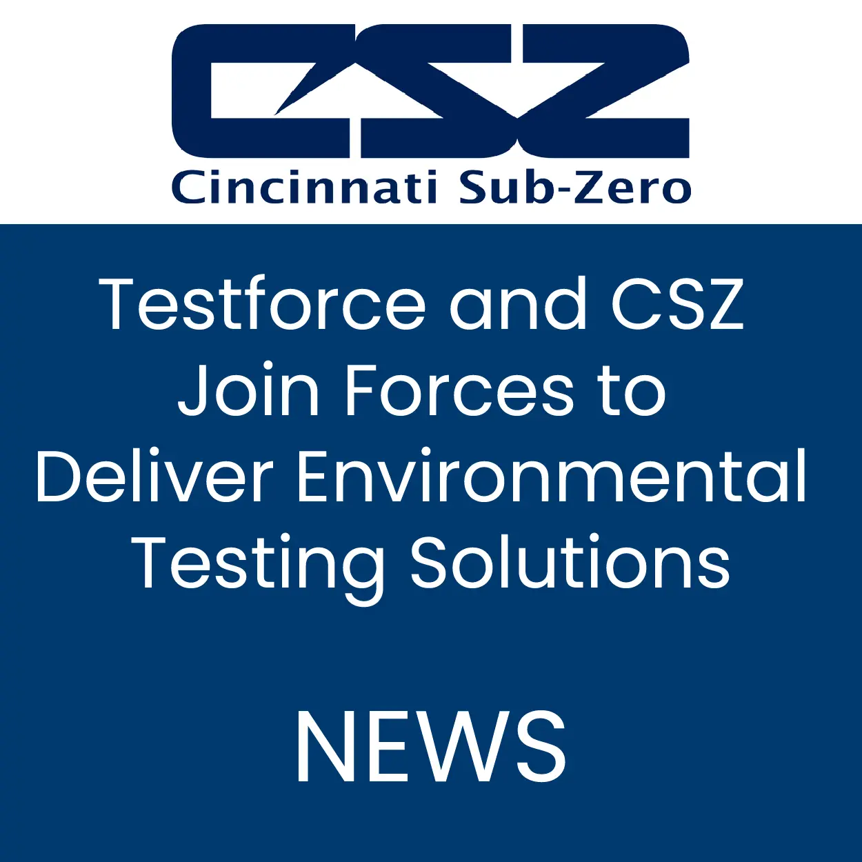 Testforce and Cincinnati Sub-Zero Join Forces to Deliver Cutting Edge Environmental Testing Solutions