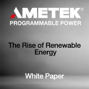 The Rise of Renewable Energy: Accelerating Change Through Better Power and Testing Solutions