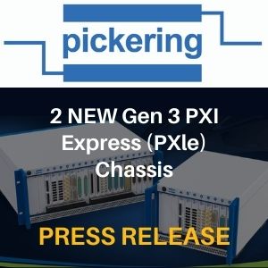 Press Release: Two New Gen 3 PXI Express (PXIe) Chassis from Pickering Interfaces