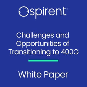 Spirent Challenges and Opportunities of Transitioning to 400G